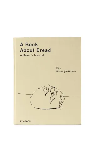 A Book about Bread: A Baker’s Manual