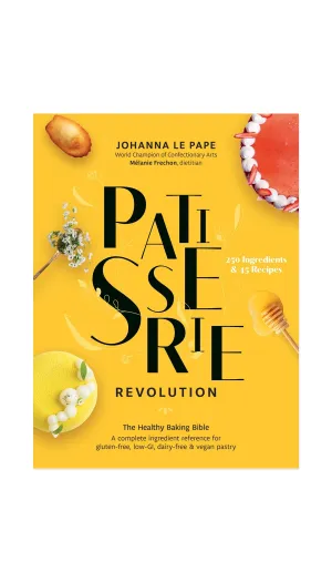 Patisserie Revolution: The Healthy Baking Bible