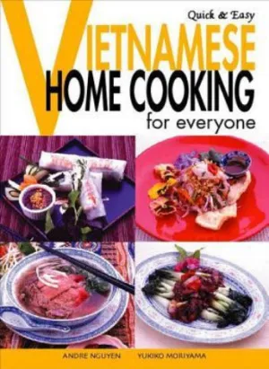 Quick and Easy Vietnamese Home Cooking for Everyone