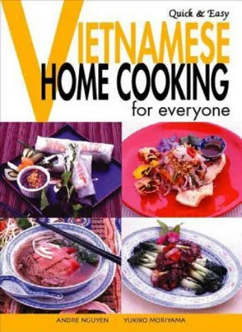 Quick and Easy Vietnamese Home Cooking for Everyone